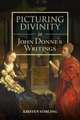 Picturing Divinity in John Donne′s Writings