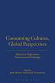 Consuming Cultures, Global Perspectives: Historical Trajectories, Transnational Exchanges