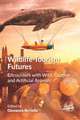 Wildlife Tourism Futures: Encounters with Wild, Captive and Artificial Animals