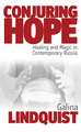 Conjuring Hope: Healing and Magic in Contemporary Russia