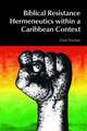 Biblical Resistance Hermeneutics within a Caribbean Context