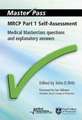 MRCP Part 1 Self-Assessment: Medical Masterclass Questions and Explanatory Answers