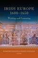 Irish Europe, 1600-1650: Writing and Learning