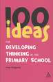 100 Ideas for Developing Thinking in the Primary School