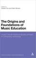 The Origins and Foundations of Music Education: Cross-Cultural Historical Studies of Music in Compulsory Schooling