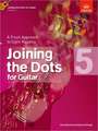 Joining the Dots for Guitar, Grade 5: A Fresh Approach to Sight-Reading