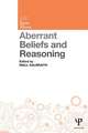 Aberrant Beliefs and Reasoning