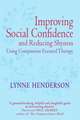 Henderson, L: Improving Social Confidence and Reducing Shyne