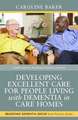 Developing Excellent Care for People Living with Dementia in Care Homes: Current Themes and Models for Practice