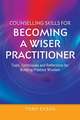 Counselling Skills for Becoming a Wiser Practitioner