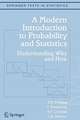 A Modern Introduction to Probability and Statistics: Understanding Why and How