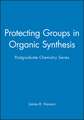 Protecting Groups in Organic Synthesis – Postgraduate Chemistry Series