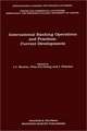 International Banking Operations and Practices:Current Developments