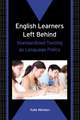 English Learners Left Behind: Standardized Testing as Language Policy