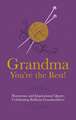 Grandma You're the Best!: Humorous Quotes Celebrating Brilliant Grandmothers