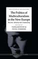 The Politics of Multiculturalism in the New Europe: Racism, Identity and Community