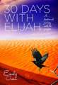 30 Days With Elijah
