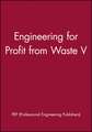 Engineering for Profit from Waste V