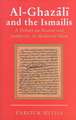 Al-Ghazali and the Ismailis: A Debate on Reason and Authority in Medieval Islam