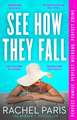 See How They Fall