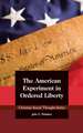 The American Experiment in Ordered Liberty