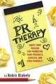 PR Therapy: Ignite Your Passion for Promoting Your Products, Services, & Even Yourself!