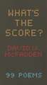 What's the Score?: 99 Poems