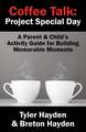 Coffee Talk: Project Special Day: A Parent & Child's Activity Guide for Building Memorable Moments