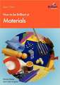 How to Be Brilliant at Materials