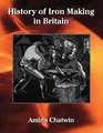 History of Iron Making in Britain