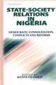 State- Society Relations in Nigeria: Democratic Consolidation, Conflicts and Reforms (Hb)