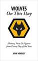 Wolves on This Day: History, Facts & Figures from Every Day of the Year