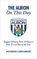 The Albion on This Day: Baggies History, Facts & Figures from Every Day of the Year