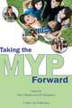 Taking the Myp Forward: Collected Lectures (1993-2001)