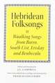 Hebridean Folk Songs: Waulking Songs from Barra, South Uist, Eriskay and Benbecula