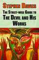 The Street-Wise Guide to the Devil and His Works