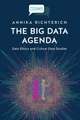 The Big Data Agenda: Data Ethics and Critical Data Studies