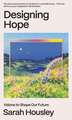 Designing Hope: Visions to Shape Our Future
