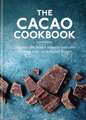 The Cacao Cookbook: Discover the health benefits and uses of cacao, with 50 delicious recipes