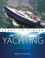 Yachting Start to Finish – From Beginner to Advanced: The Perfect Guide to Improving Your Yachting Skills