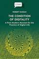 The Condition of Digitality: A Post-Modern Marxism for the Practice of Digital Life