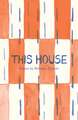 This House: Poems