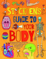 Stickmen's Guide to Your Body: A Stickman Bonanza on Your Brilliant Brain, Gurgling Guts, Beating Heart and Muscles and Bones All Work