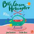 Big Green Helicopter