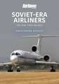 Soviet-Era Airliners: The Final Three Decades