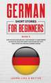 German Short Stories for Beginners Book 5