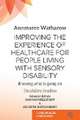 Improving the Experience of Health Care for People Living with Sensory Disability