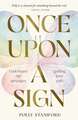 Once Upon A Sign: Understand the messages guiding your path