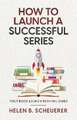 How To Launch A Successful Series