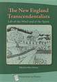 The New England Transcendentalists: Life of the Mind and of the Spirit